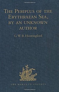 The Periplus of the Erythraean Sea, by an Unknown Author : With Some Extracts from Agatharkhides on the Erythraean Sea (Hardcover)