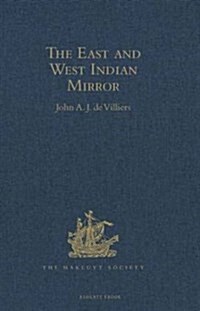 The East and West Indian Mirror : Being an Account of Joris van Speilbergens Voyage Round the World (1614-1617), and the Australian Navigations of Ja (Hardcover, New ed)