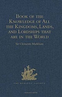 Book of the Knowledge of All the Kingdoms, Lands, and Lordships That are in the World : And the Arms and Devices of Each Land and Lordship, or of the  (Hardcover, New ed)