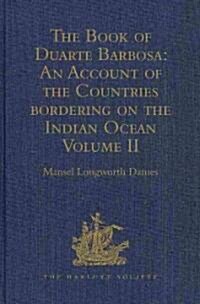 The Book of Duarte Barbosa: An Account of the Countries Bordering on the Indian Ocean and Their Inhabitants : Written by Duarte Barbosa, and Completed (Hardcover, New ed)