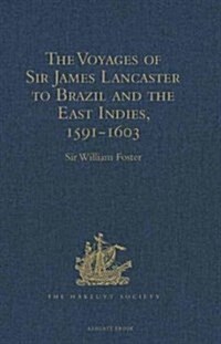 The Voyages of Sir James Lancaster to Brazil and the East Indies, 1591-1603 (Hardcover)