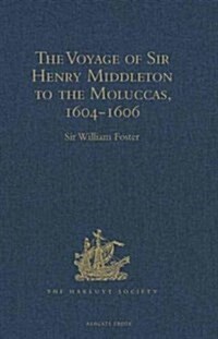 The Voyage of Sir Henry Middleton to the Moluccas, 1604-1606 (Hardcover)