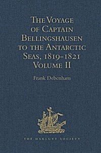 The Voyage of Captain Bellingshausen to the Antarctic Seas, 1819-1821 : Translated from the Russian Volume II (Hardcover)
