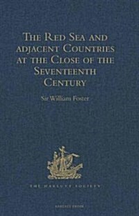 The Red Sea and Adjacent Countries at the Close of the Seventeenth Century : As Described by Joseph Pitts, William Daniel, and Charles Jacques Poncet (Hardcover, New ed)
