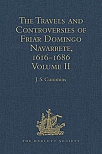 The Travels and Controversies of Friar Domingo Navarrete, 1616-1686 : Volume II (Hardcover)