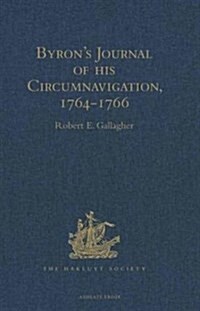 Byrons Journal of His Circumnavigation, 1764-1766 (Hardcover)