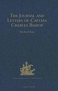 The Journal and Letters of Captain Charles Bishop on the North-west Coast of America, in the Pacific, and in New South Wales, 1794-1799 (Hardcover)