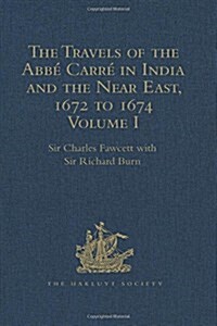 The Travels of the Abbarrn India and the Near East, 1672 to 1674 : Volumes I-III (Hardcover)