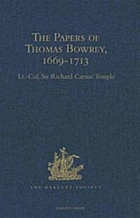 The Papers of Thomas Bowrey, 1669-1713 : Discovered in 1913 by John Humphreys, M.A., F.S.A., and Now in the Possession of Lieut.-Colonel Henry Howard, (Hardcover, New ed)