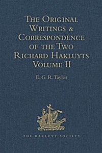 The Original Writings and Correspondence of the Two Richard Hakluyts : Volume II (Hardcover)