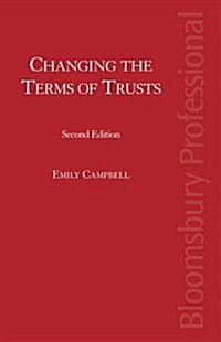 Changing the Terms of Trusts (Hardcover, 2 Rev ed)