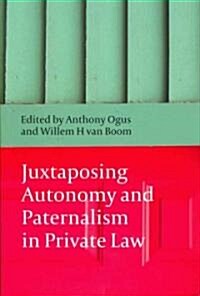 Juxtaposing Autonomy and Paternalism in Private Law (Paperback)