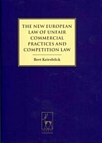 The New European Law of Unfair Commercial Practices and Competition Law (Hardcover)