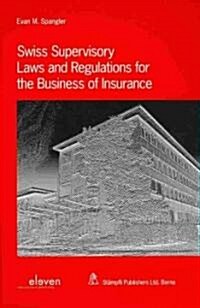 Swiss Supervisory Laws and Regulations for the Business of Insurance (Hardcover)