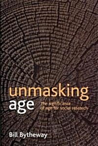 Unmasking Age : The Significance of Age for Social Research (Paperback)