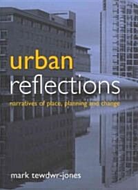 Urban Reflections : Narratives of Place, Planning and Change (Paperback)