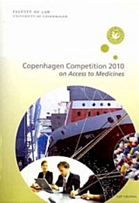 The Copenhagen Competition 2010: On Access to Medicines (Paperback)