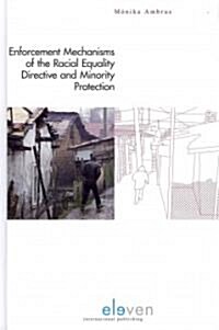 Enforcement Mechanisms of the Racial Equality Directive and Minority Protection (Hardcover)