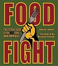 Food Fight: The Citizens Guide to the Next Food and Farm Bill (Paperback, 2)