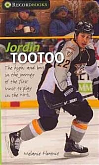 Jordin Tootoo: The Highs and Lows in the Journey of the First Inuit to Play in the NHL (Hardcover)