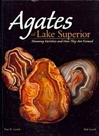 Agates of Lake Superior: Stunning Varieties and How They Are Formed (Hardcover)