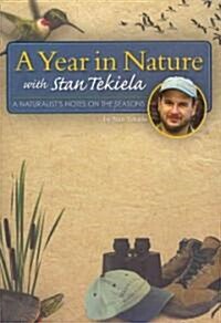 A Year in Nature with Stan Tekiela: A Naturalists Notes on the Seasons (Paperback)