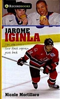 Jarome Iginla: How the NHLs First Black Captain Gives Back (Hardcover)