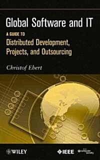 Global Software and It: A Guide to Distributed Development, Projects, and Outsourcing (Paperback)