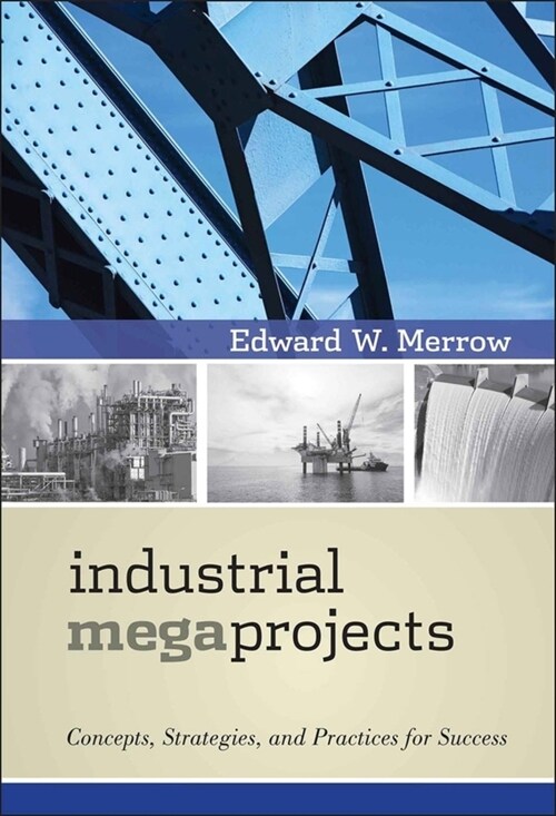 Industrial Megaprojects: Concepts, Strategies, and Practices for Success (Hardcover)