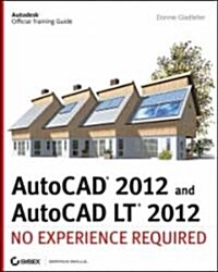 AutoCAD 2012 and AutoCAD LT 2012: No Experience Required (Paperback)