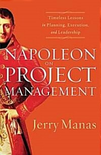 Napoleon on Project Management: Timeless Lessons in Planning, Execution, and Leadership (Paperback)