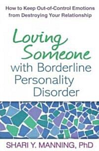 Loving Someone with Borderline Personality Disorder: How to Keep Out-Of-Control Emotions from Destroying Your Relationship (Hardcover)