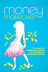 Money Makeover: The Secret to Budgeting, Saving and Investing for Financial Success (Paperback)