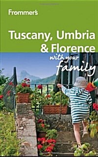 Frommers Tuscany, Umbria and Florence with Your Family (Paperback, 2 Rev ed)