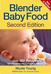Blender Baby Food: Over 175 Recipes for Healthy Homemade Meals (Paperback, 2, Second Edition)