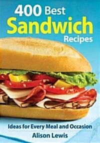 [중고] 400 Best Sandwich Recipes: From Classics and Burgers to Wraps and Condiments (Paperback)