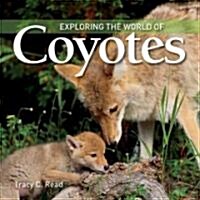 Exploring the World of Coyotes (Paperback)