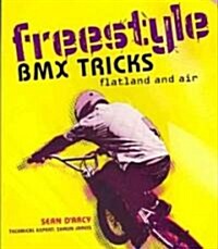 Freestyle BMX Tricks: Flatland and Air (Paperback)