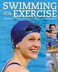 Swimming for Exercise: Optimize Your Technique, Fitness and Enjoyment (Paperback)