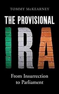 The Provisional IRA : From Insurrection to Parliament (Hardcover)