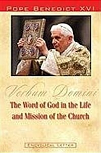 The Word of God in the Life and Mission of the Church: Verbum Domini: Post-Synodal Apostolic Exhortation Verbum Domini of the Holy Father Benedict XVI (Paperback)