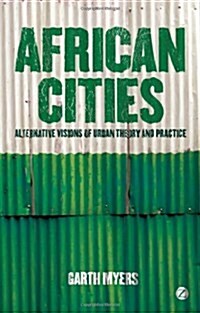 African Cities : Alternative Visions of Urban Theory and Practice (Paperback)