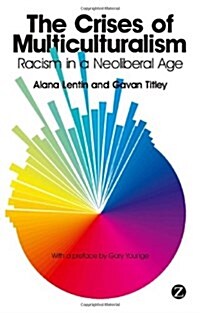 The Crises of Multiculturalism : Racism in a Neoliberal Age (Paperback)