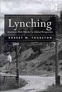 Lynching : American Mob Murder in Global Perspective (Hardcover)
