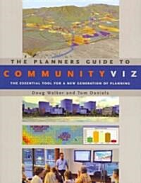 The Planners Guide to CommunityViz: The Essential Tool for a New Generation of Planning (Paperback)