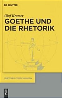 Goethe und Die Rhetorik (Hardcover)