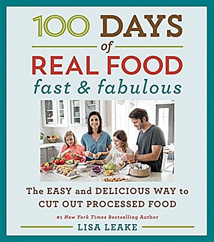 [중고] 100 Days of Real Food: Fast & Fabulous: The Easy and Delicious Way to Cut Out Processed Food (Hardcover)