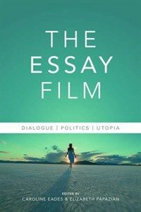 The essay film : dialogue, politics, utopia