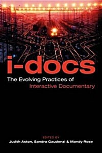 I-Docs: The Evolving Practices of Interactive Documentary (Hardcover)