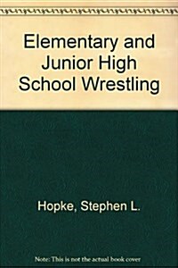 Elementary and Junior High School Wrestling (Hardcover)